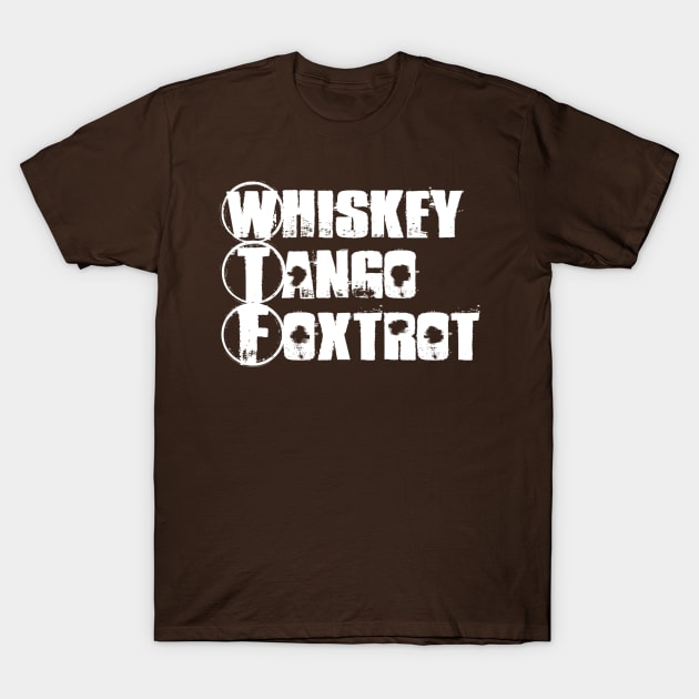 Whiskey Tango Foxtrot T-Shirt by Girona